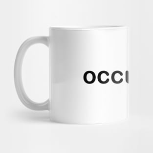 Funny saying t-shirt with the word occupied Mug